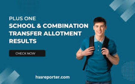 ഹയർ സെക്കൻഡറി പ്ലസ് വൺ സ്കൂൾ/കോമ്പിനേഷൻ ട്രാൻസ്ഫർ അലോട്ട്മെൻറ് ഫലം പ്രസിദ്ധീകരിച്ചു.