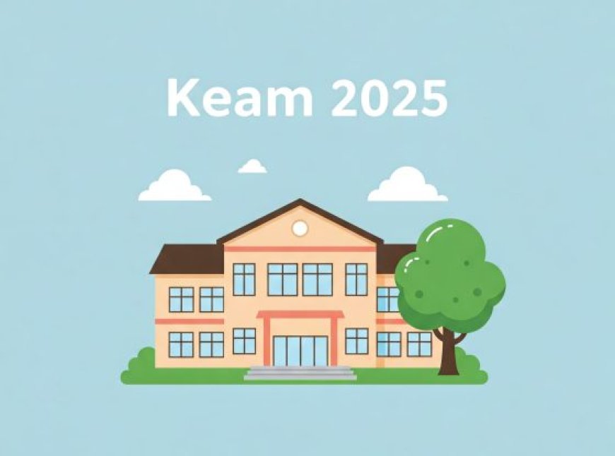 കീം 2025: ന്യൂനതകൾ പരിഹരിക്കാം