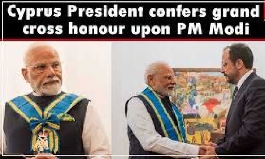 പ്രധാനമന്ത്രിക്ക് സൈപ്രസിന്റെ ഗ്രാൻഡ് ക്രോസ് ഓഫ് ദി ഓർഡർ ഓഫ് മാകരിയോസ് III ബഹുമതി