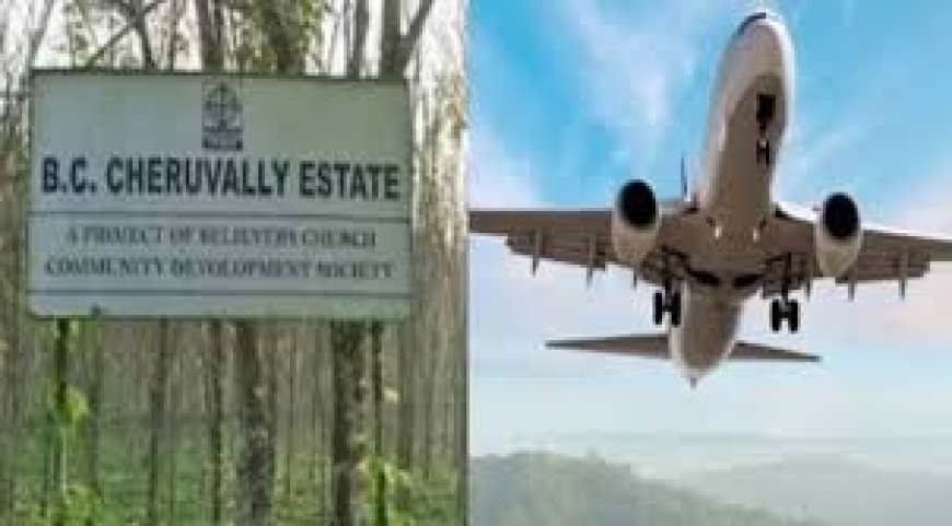 ഗവർണറുടെ നയപ്രഖ്യാപനത്തിൽ  ഇടംപിടിച്ച് ശബരിമല വിമാനത്താവള പദ്ധതി ,2026-ൽ തുടങ്ങി 2030 ൽ കമ്മീഷൻ ചെയ്യുമെന്ന് സർക്കാർ