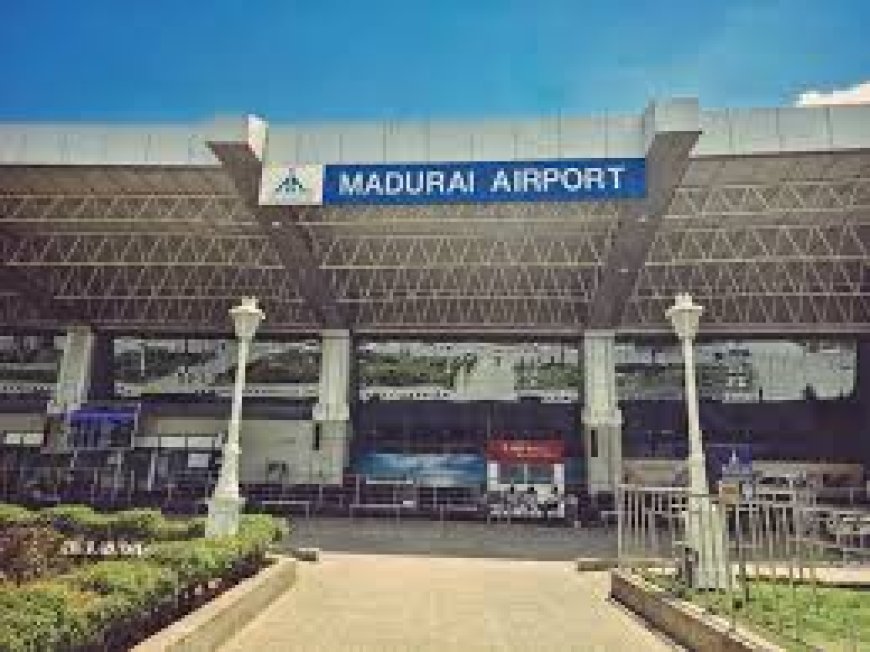 തമിഴ്‌നാട്ടിലെ മധുര വിമാനത്താവളത്തെ അന്താരാഷ്ട്ര വിമാനത്താവളമായി പ്രഖ്യാപിക്കുന്നതിന് കേന്ദ്ര മന്ത്രിസഭയുടെ അംഗീകാരം