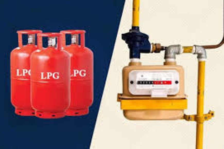 പിഎൻജി കണക്ഷനുള്ളവർ എൽപിജി സറണ്ടർ ചെയ്യണം