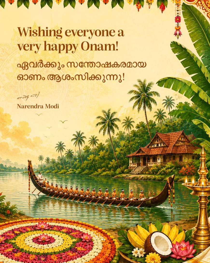 'സന്തോഷത്തിന്റെയും ഒത്തൊരുമയുടെയും കരുത്തുപകരട്ടെ'; ഓണാശംസകൾ നേർന്ന് പ്രധാനമന്ത്രി